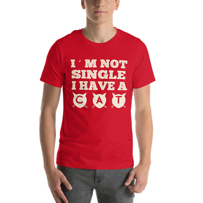 I'm Not Single, I Have a Cat Unisex T-Shirt