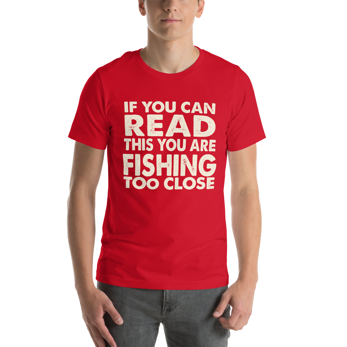 If You Can Read This You Are Fishing Too Close Unisex T-Shirt