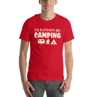 I'd Rather Be Camping Unisex T-Shirt