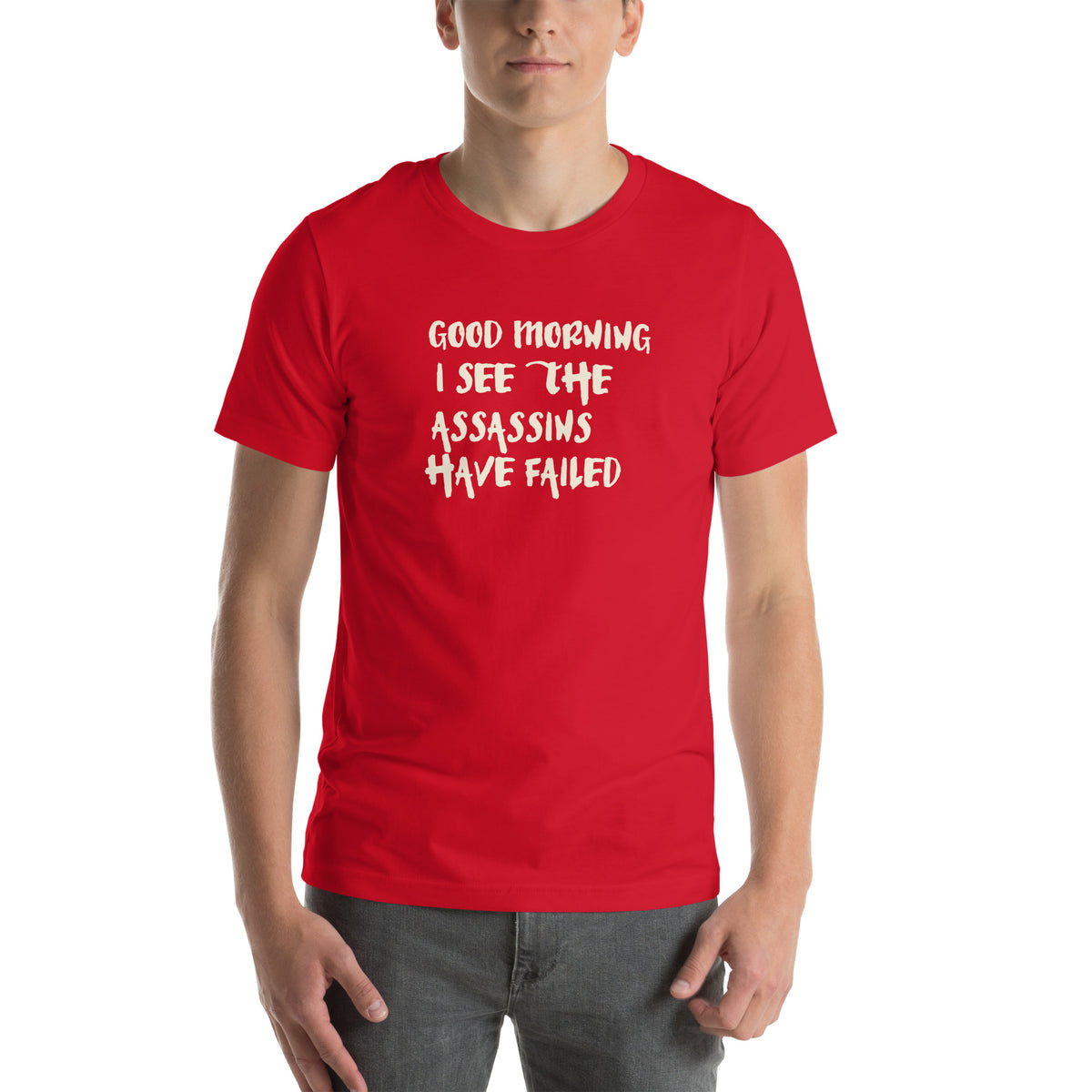 Good Morning, I See the Assassins Have Failed Unisex T-Shirt