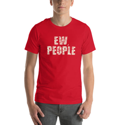 Ew, People Unisex T-Shirt