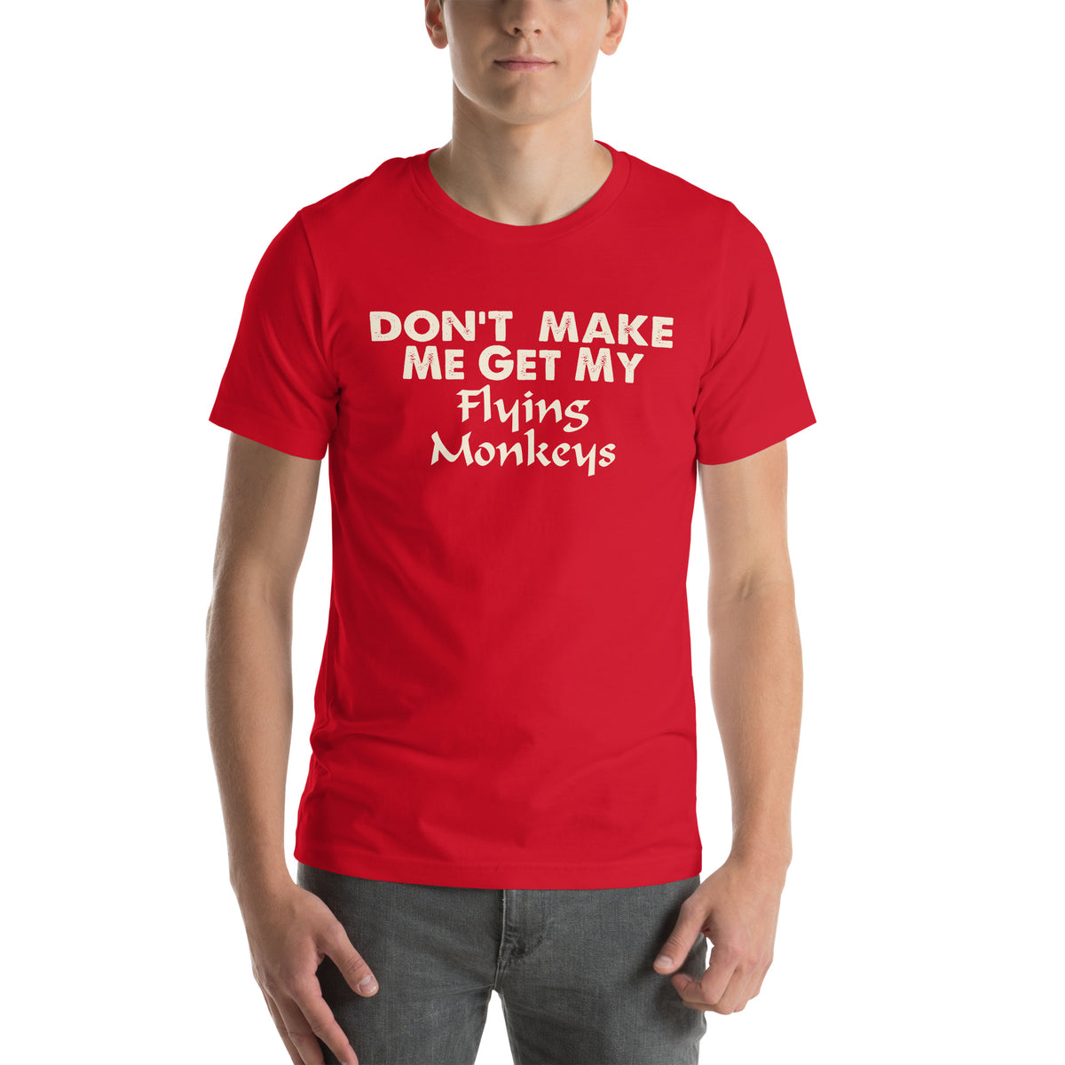 Don't Make Me Get My Flying Monkeys Unisex T-Shirt
