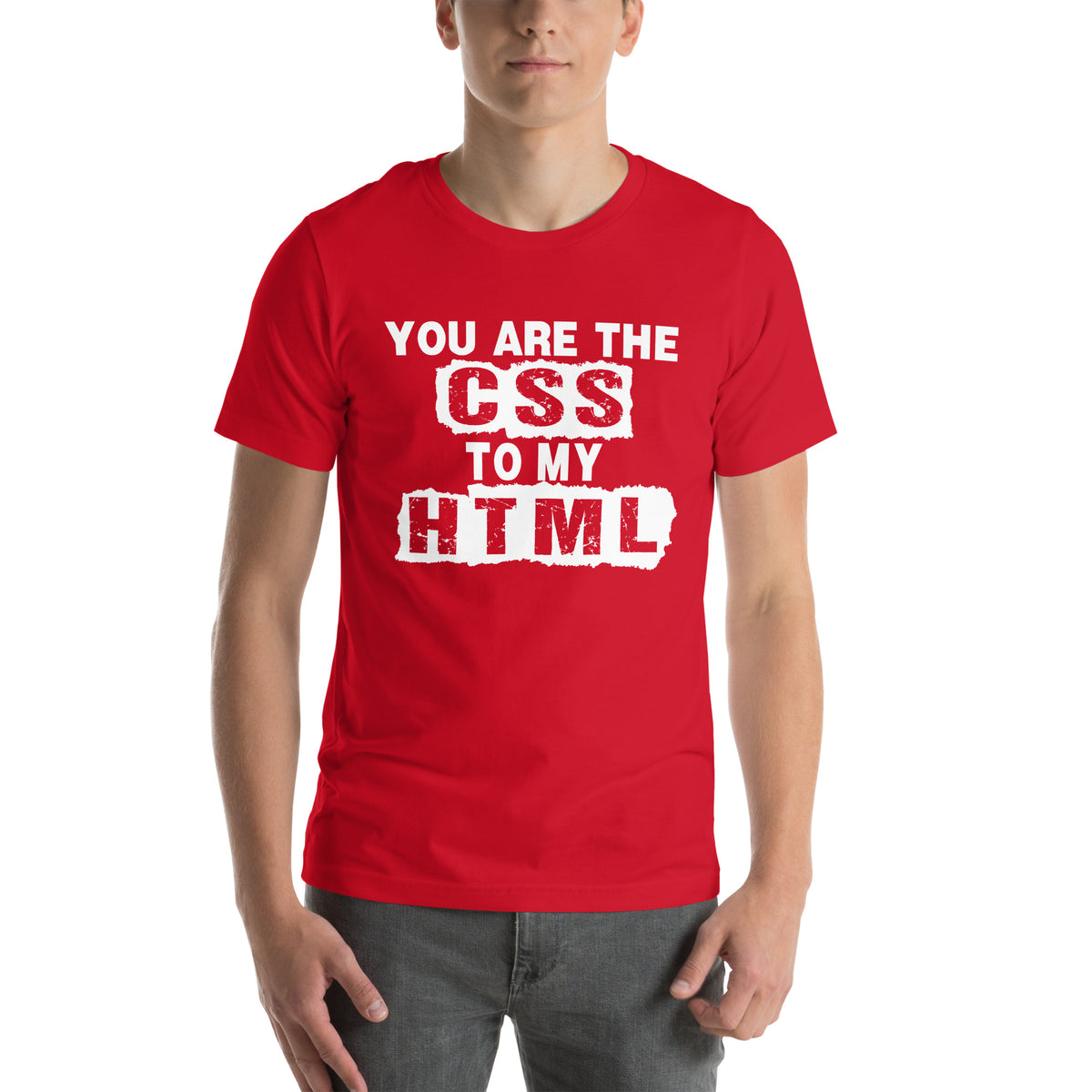 You Are the CSS to My HTML Unisex T-Shirt