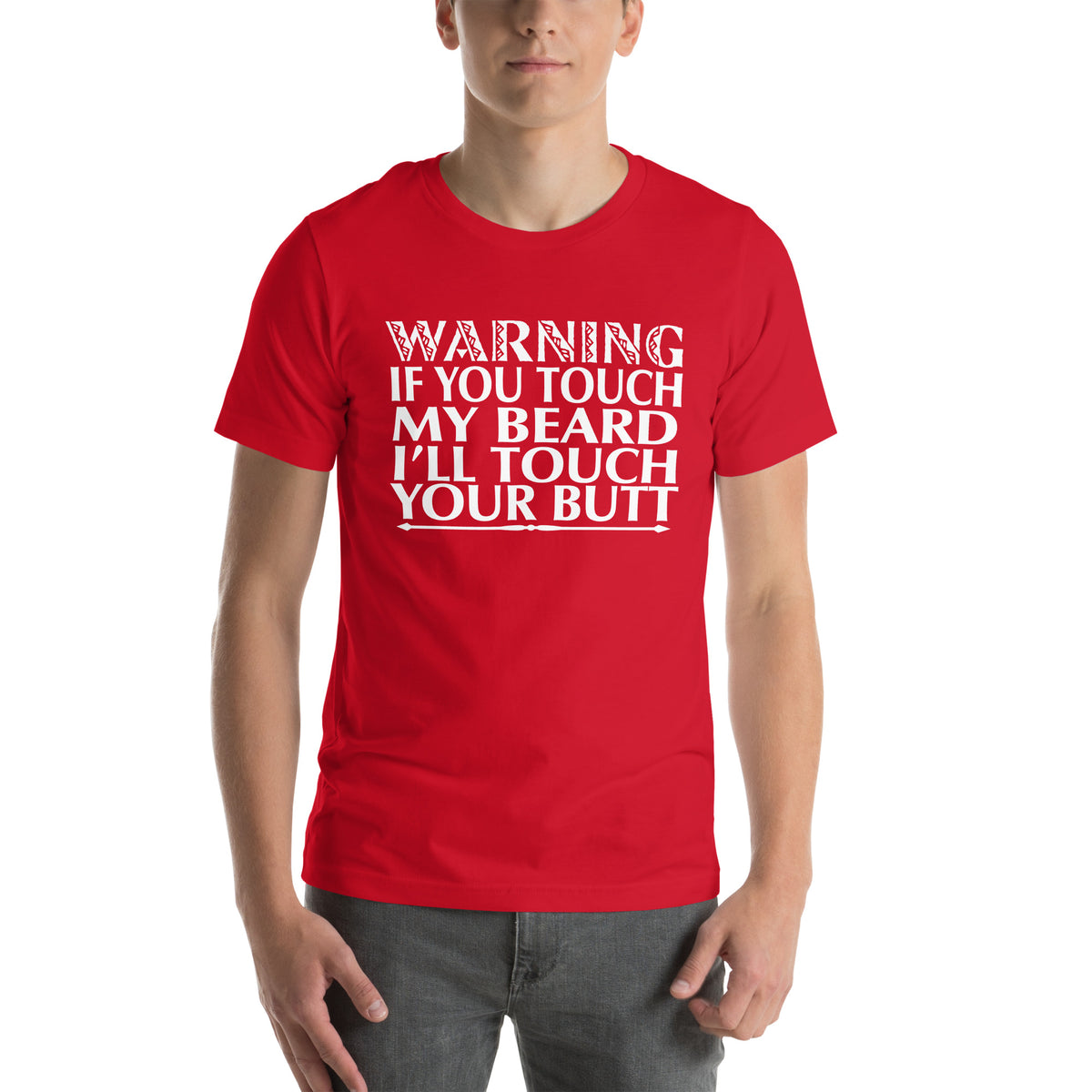 Warning: If You Touch My Beard I'll Touch Your Butt Unisex T-Shirt