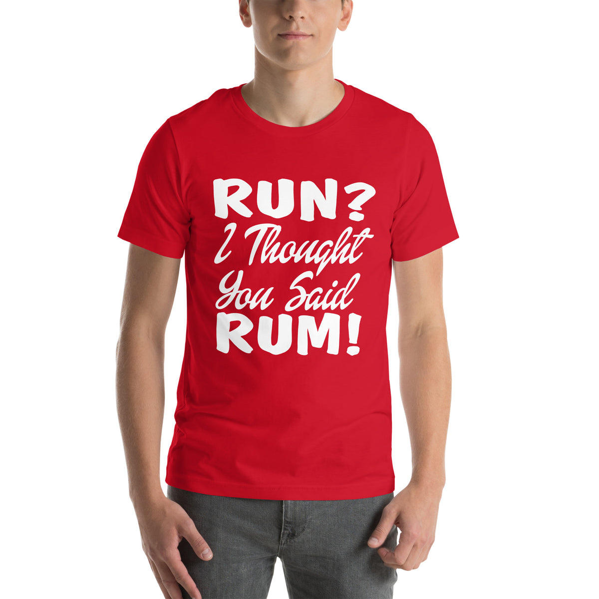Run? I Thought You Said Rum! Unisex T-Shirt