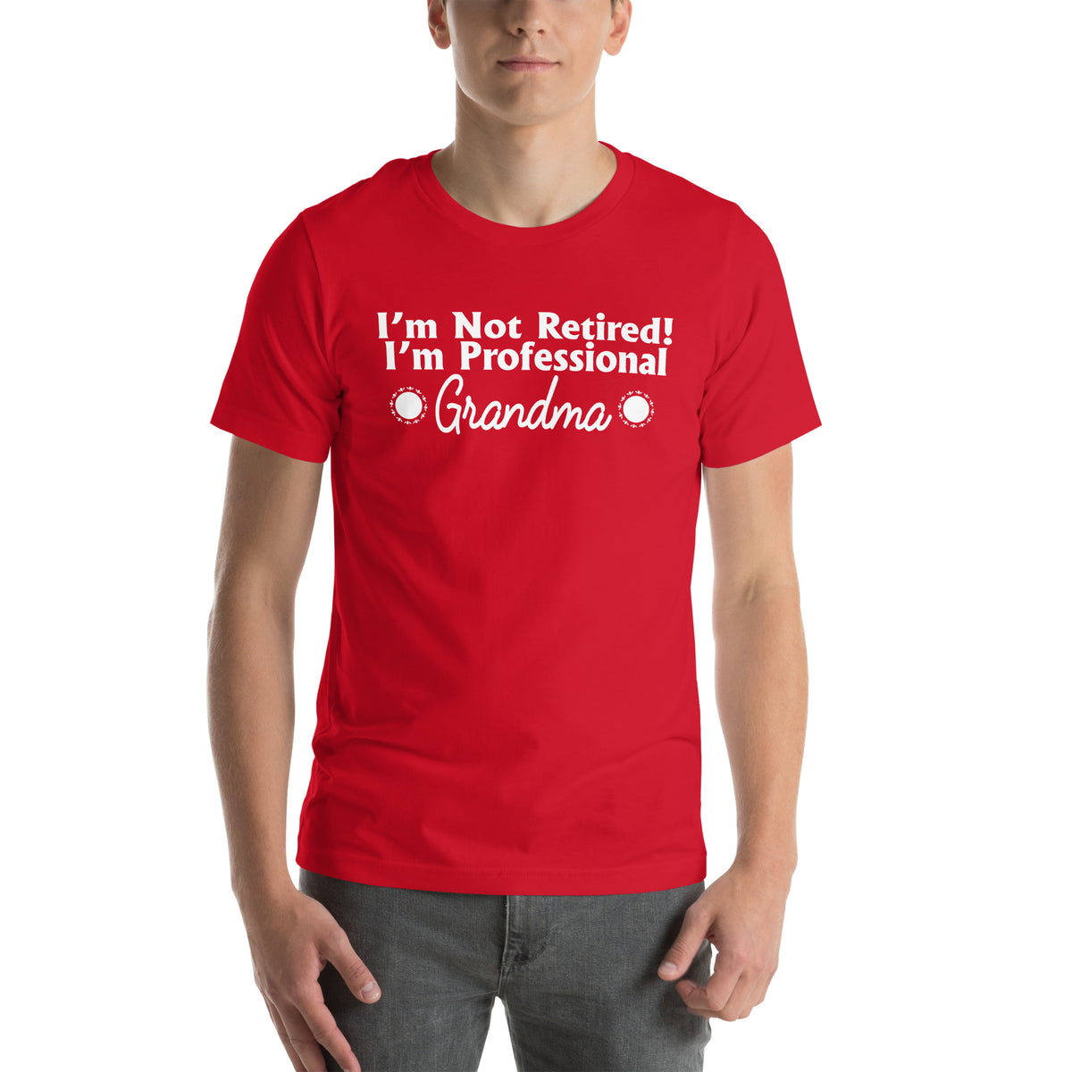 I'm Not Retired, I'm a Professional Grandma Unisex T-Shirt