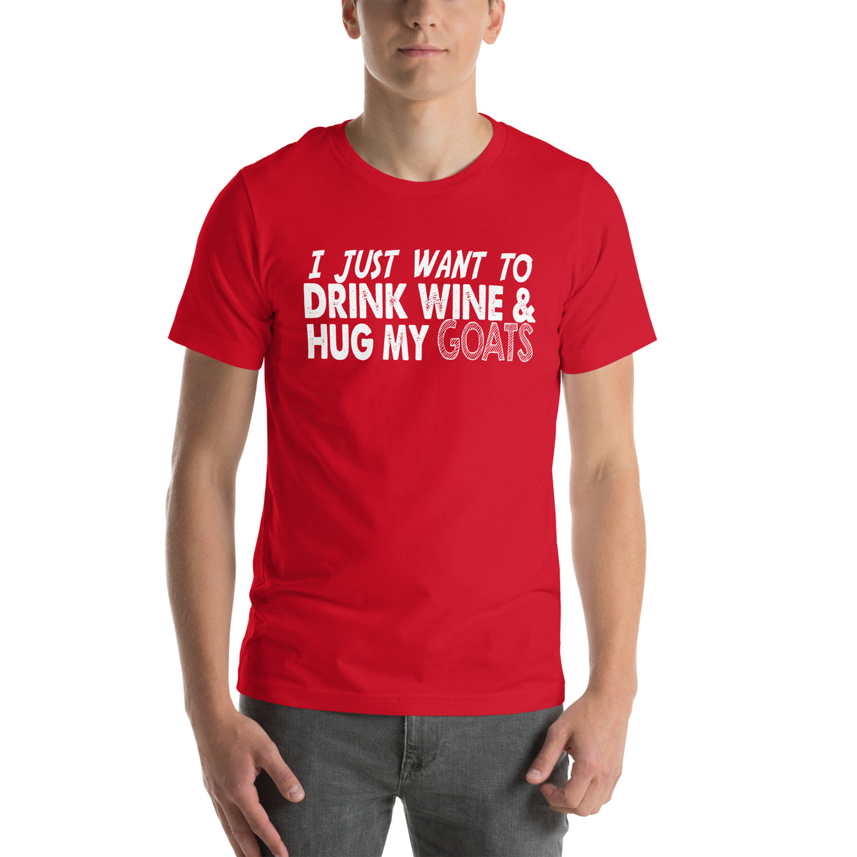 I Just Want to Drink Wine & Hug My Goats Unisex T-Shirt