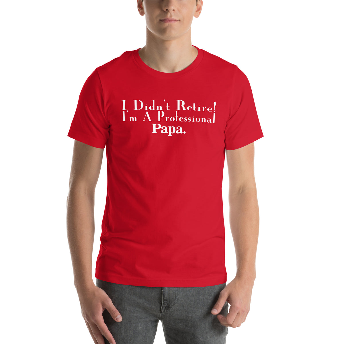 I Didn't Retire, I'm a Professional Papa Unisex T-Shirt