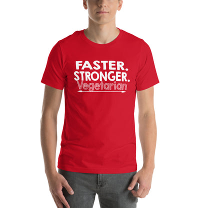 Faster. Stronger. Vegetarian. Unisex T-Shirt