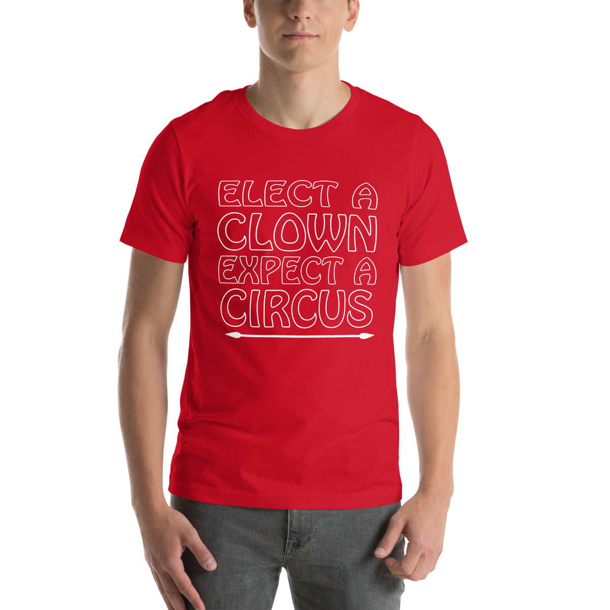 Elect a Clown, Expect a Circus Unisex T-Shirt