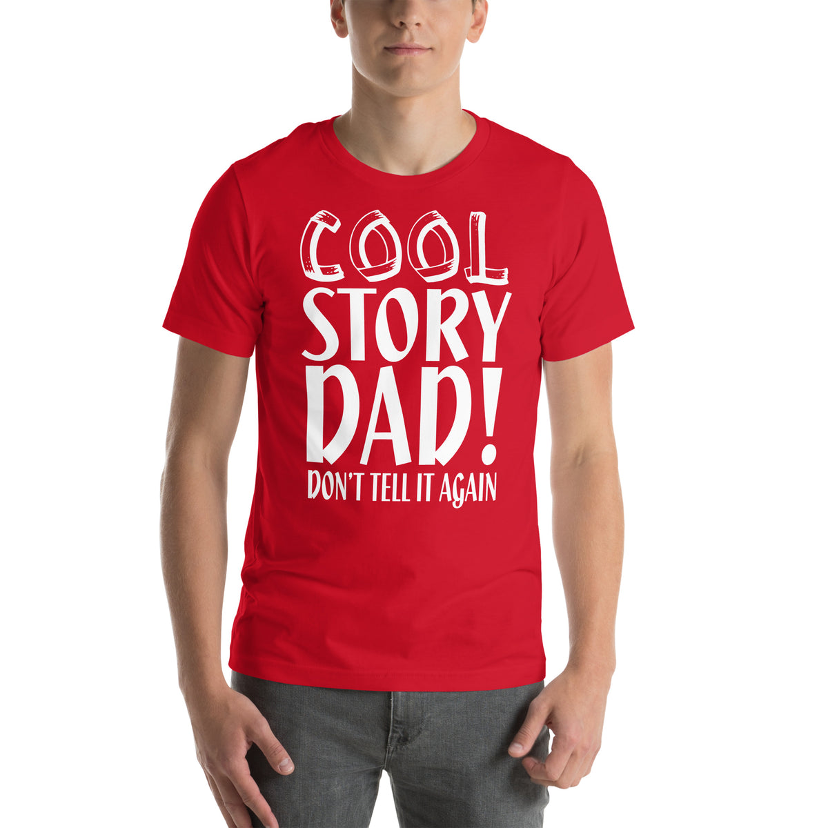 Cool Story Dad, Don't Tell It Again Unisex T-Shirt
