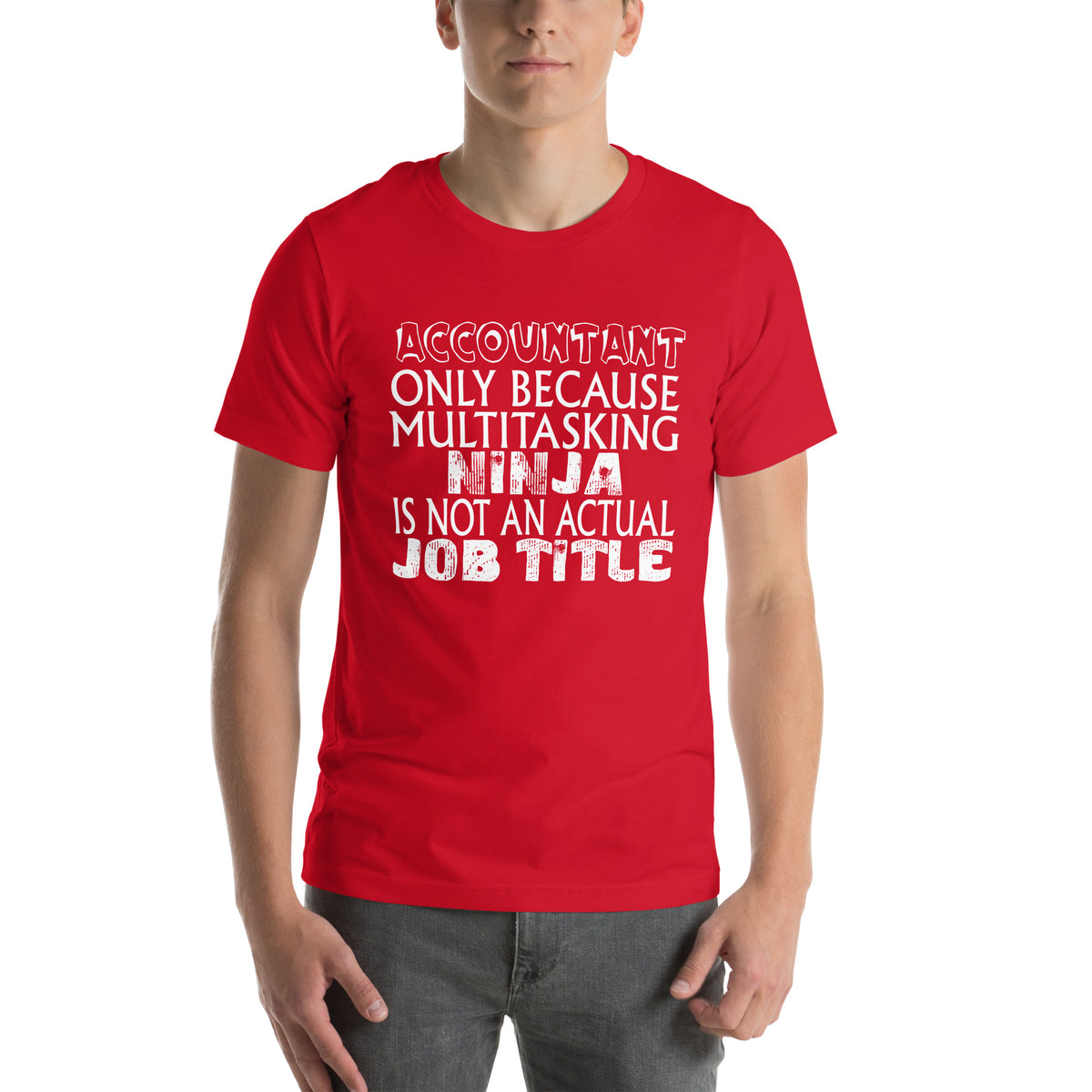 Accountant: Multitasking Ninja Is Not an Actual Job Title Unisex T-Shirt