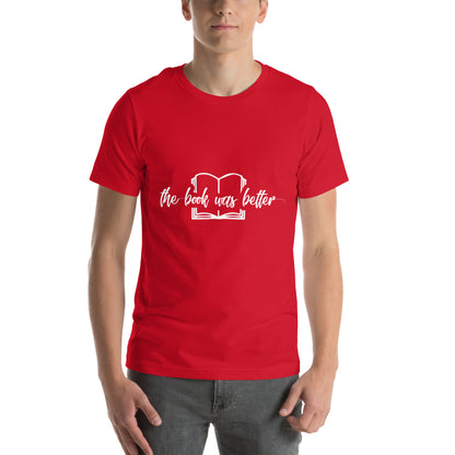 The Book Was Better Unisex T-Shirt