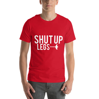 Shut Up Legs Unisex T-Shirt