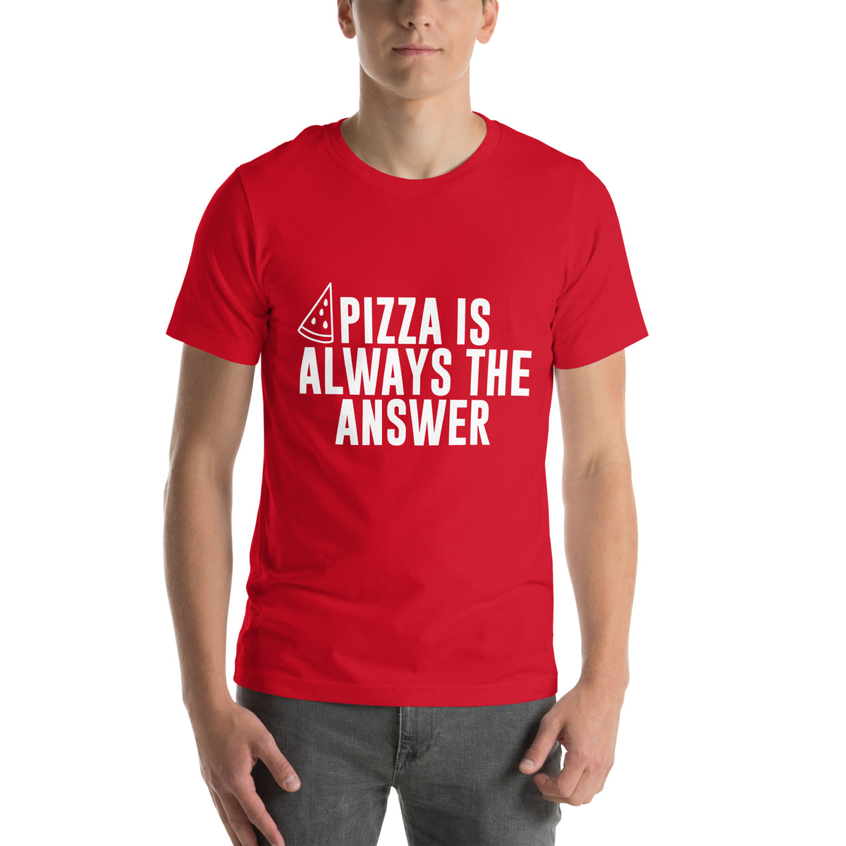 Pizza Is Always the Answer Unisex T-Shirt