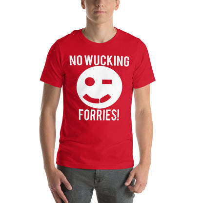 No Wucking Forries! Unisex T-Shirt