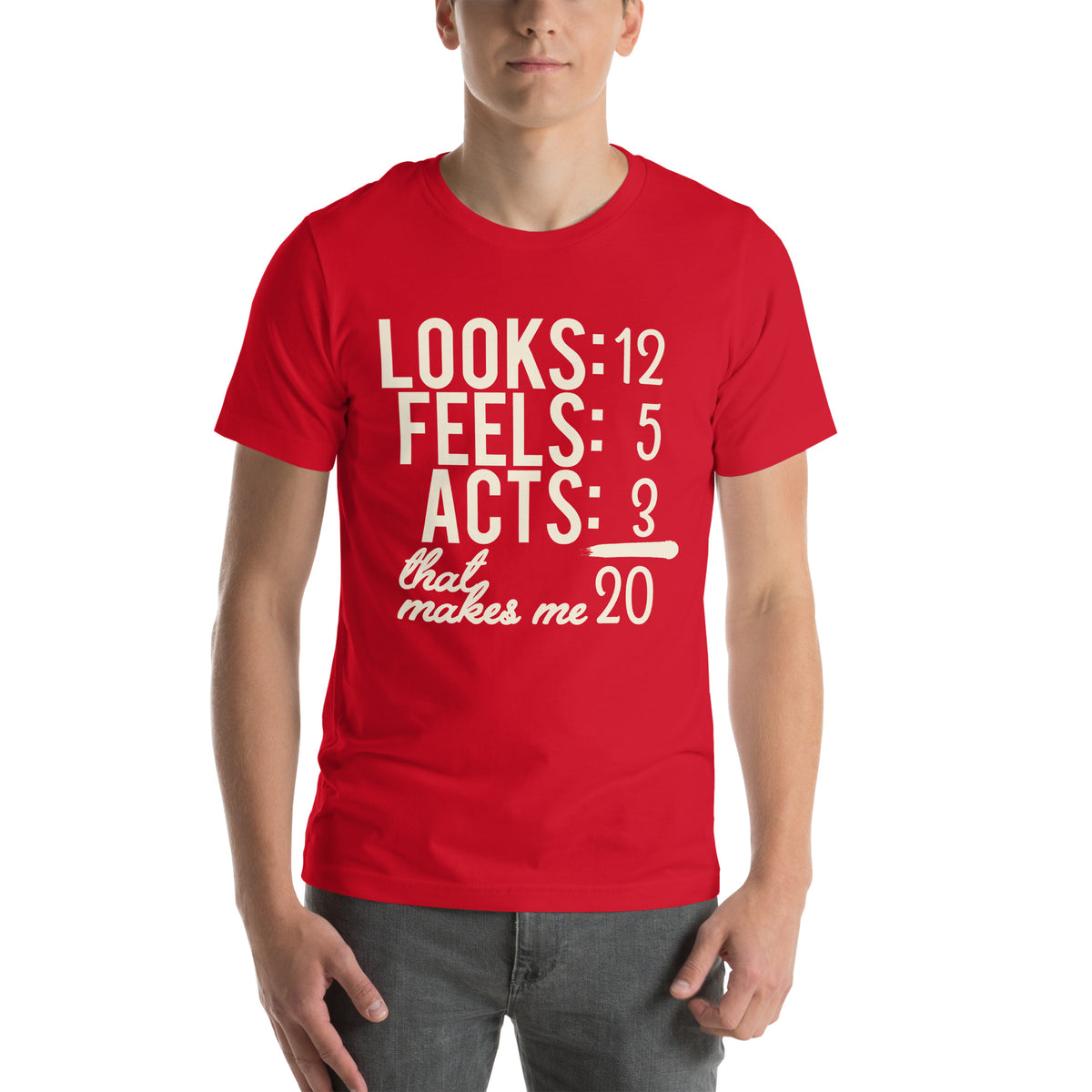 Looks 12, Feels 5, Acts 3, That Makes Me 20 Unisex T-Shirt