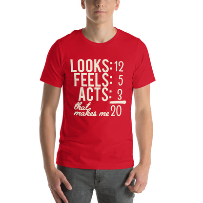 Looks 12, Feels 5, Acts 3, That Makes Me 20 Unisex T-Shirt
