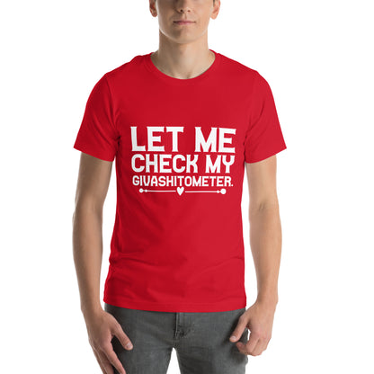 Let Me Check My Givashitometer Unisex T-Shirt