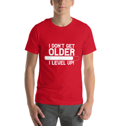 I Don't Get Older, I Level Up Unisex T-Shirt