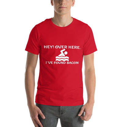 Hey! Over Here, I've Found Bacon Unisex T-Shirt
