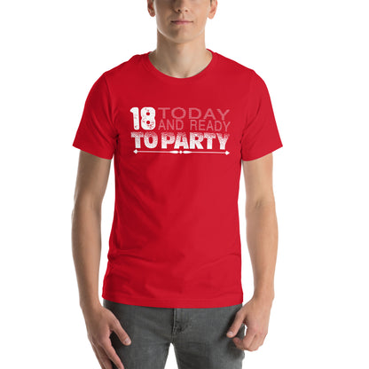 18 Today and Ready to Party Unisex T-Shirt