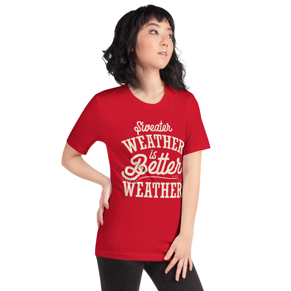 Sweater Weather Is Better Weather Unisex T-Shirt