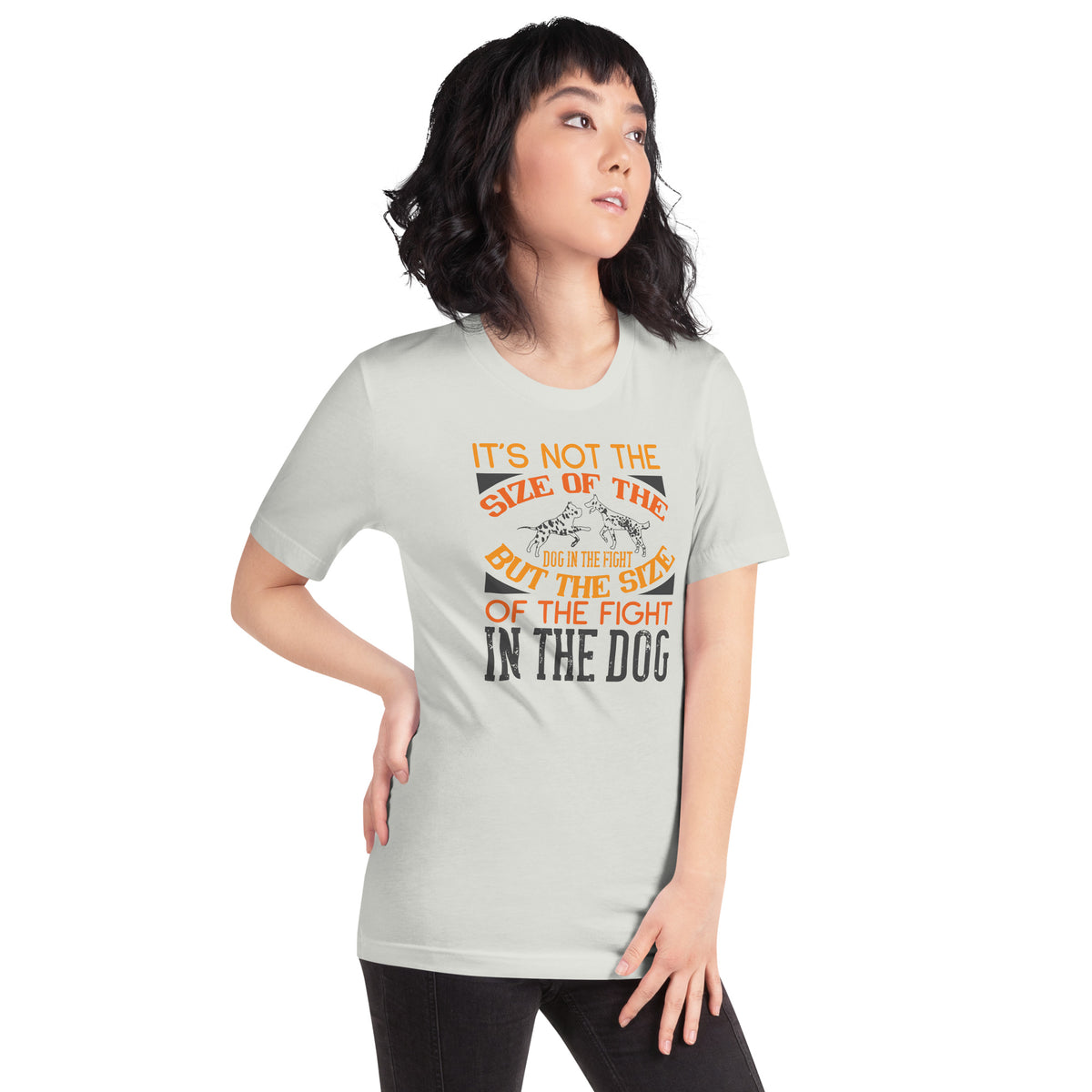 It's Not the Size of the Dog in the Fight, But the Size of the Fight in the Dog Unisex T-Shirt
