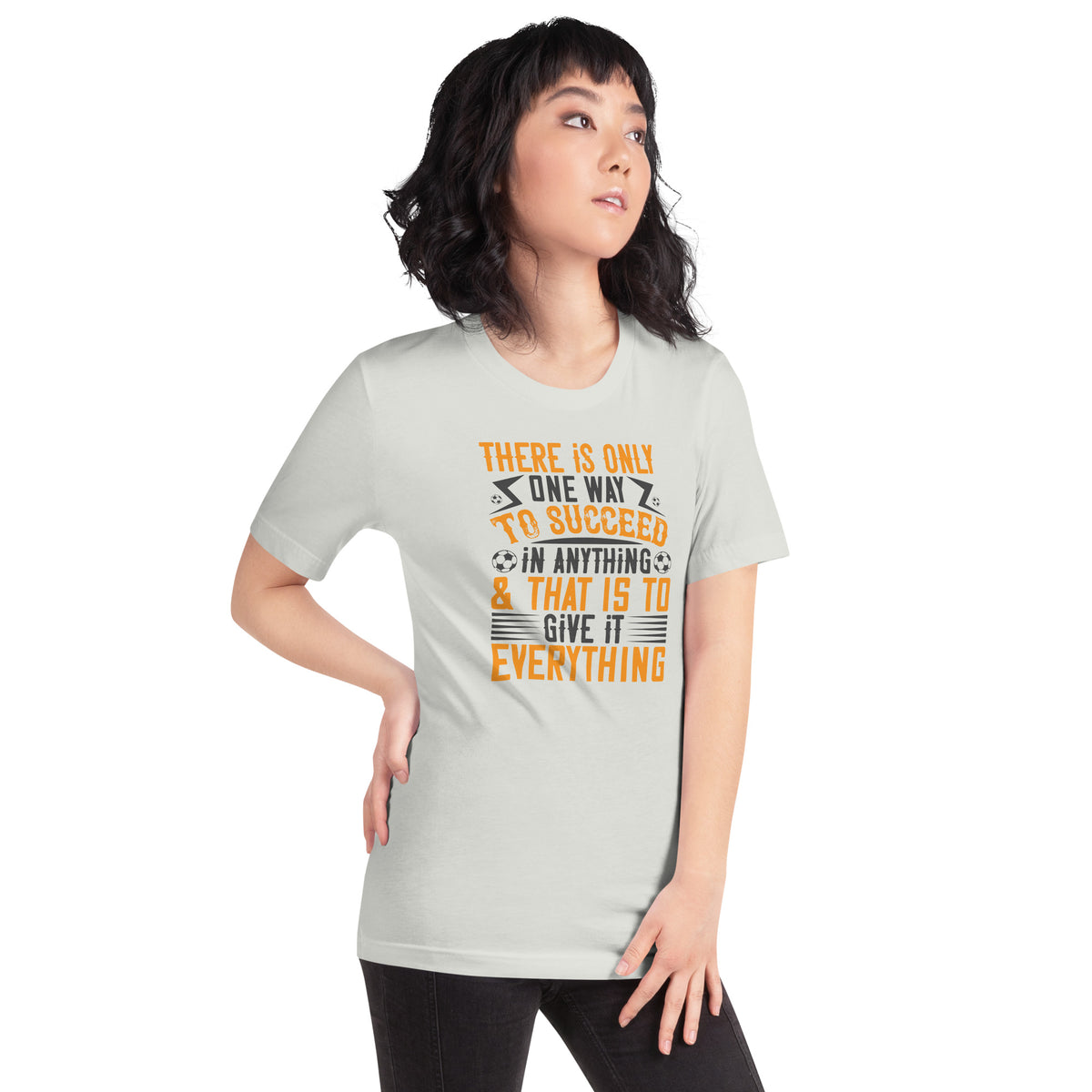 There Is Only One Way to Succeed in Anything and That Is to Give It Everything Unisex T-Shirt