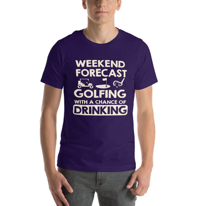 Weekend Forecast: Golfing with a Chance of Drinking Unisex T-Shirt