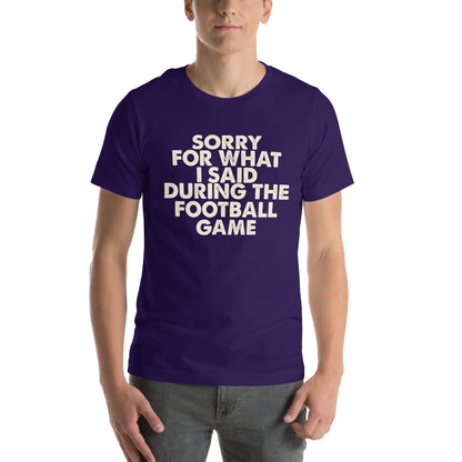 Sorry for What I Said During the Football Game Unisex T-Shirt