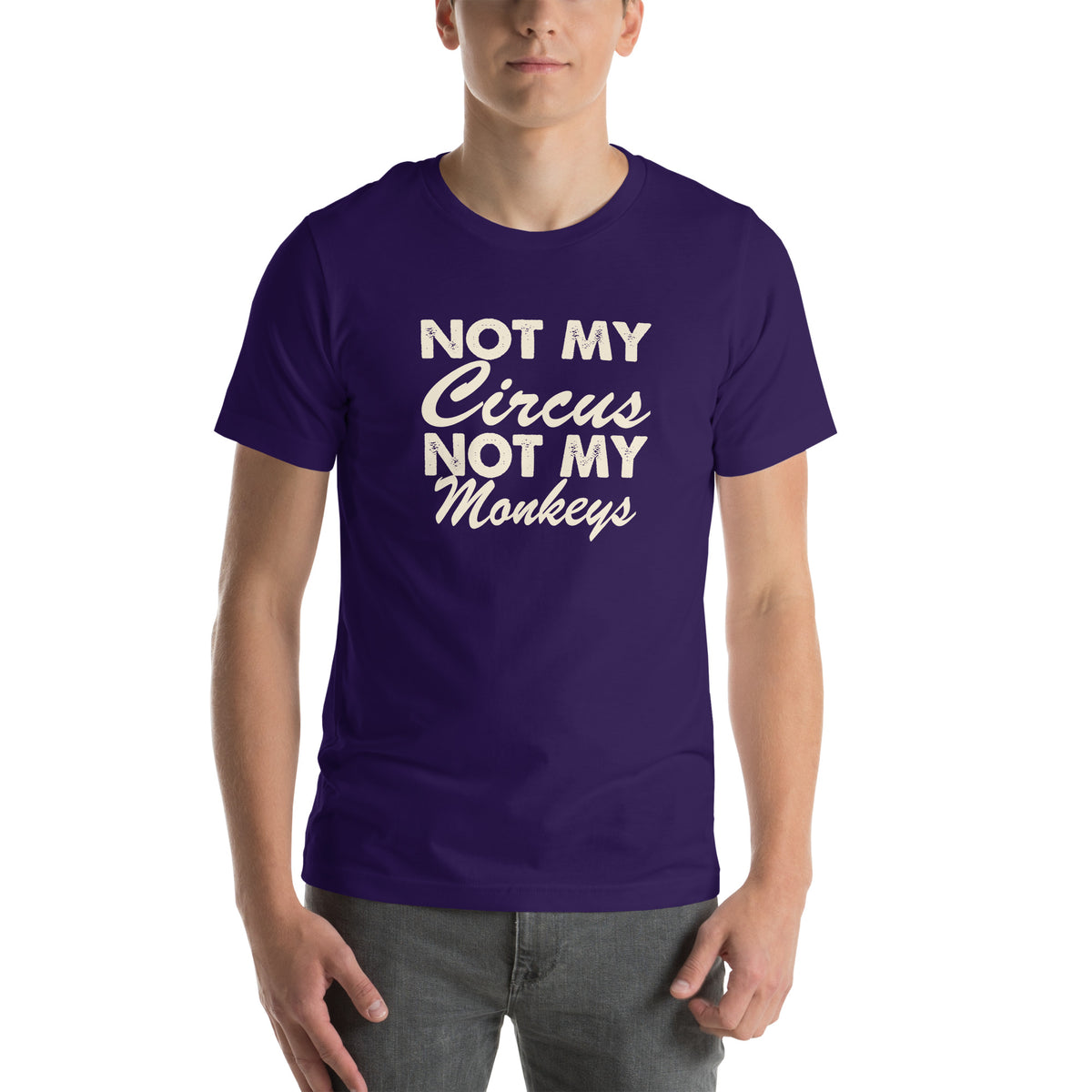 Not My Circus, Not My Monkeys Unisex T-Shirt