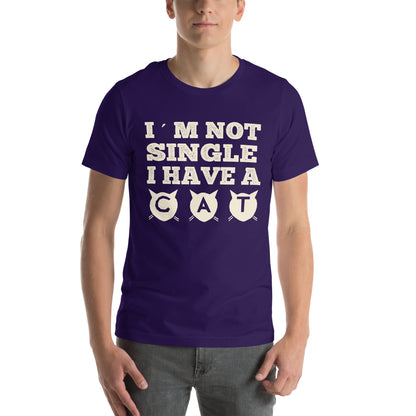 I'm Not Single, I Have a Cat Unisex T-Shirt