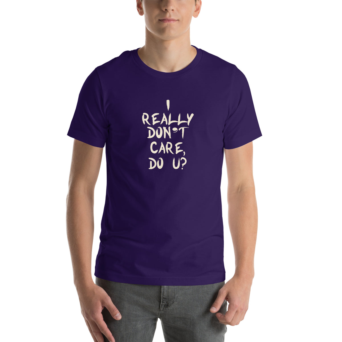 I Really Don't Care, Do U? Unisex T-Shirt