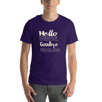 Hello Wine, Goodbye Problems Unisex T-Shirt