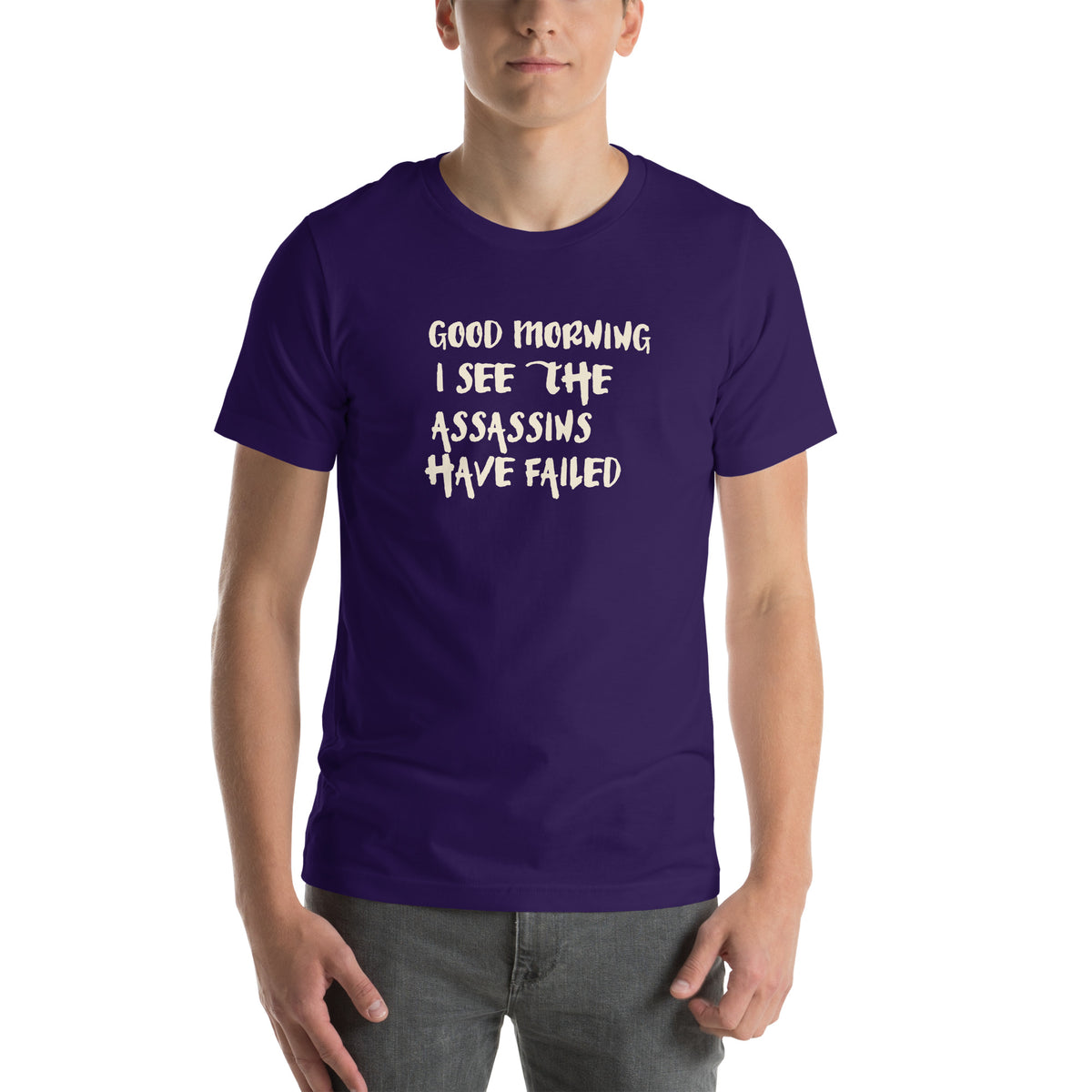 Good Morning, I See the Assassins Have Failed Unisex T-Shirt