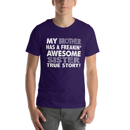 My Brother Has a Freakin' Awesome Sister Unisex T-Shirt