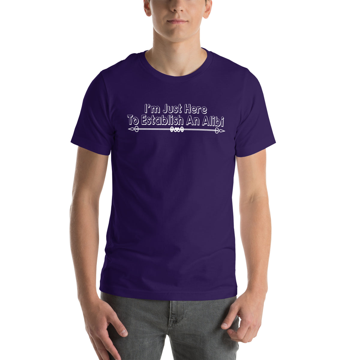 I'm Just Here to Establish an Alibi Unisex T-Shirt