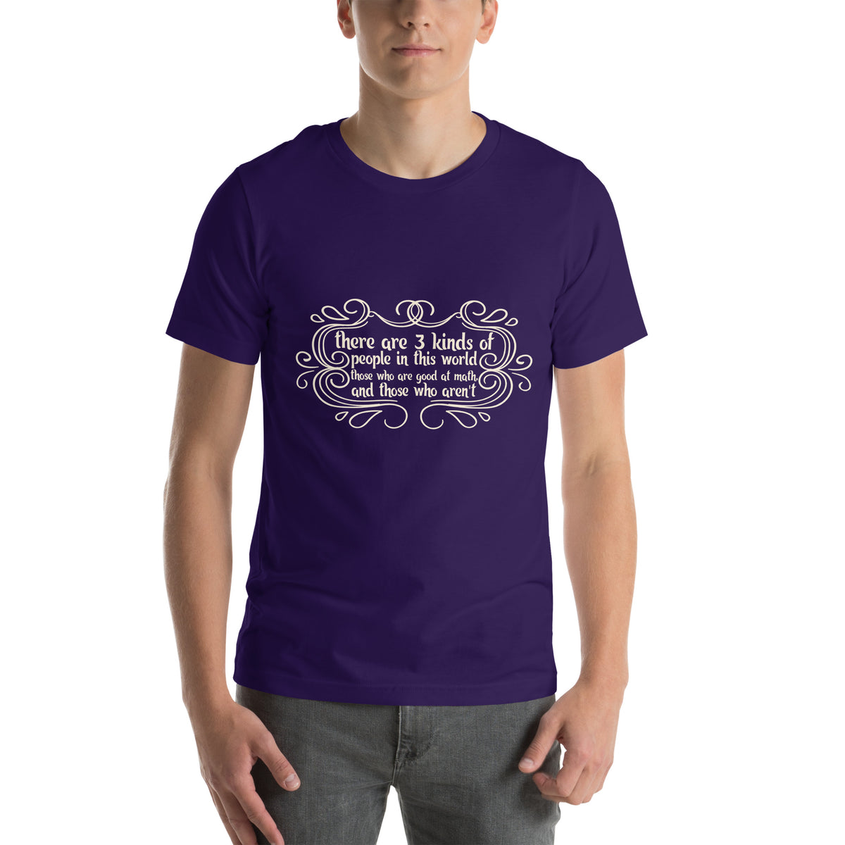 There Are 3 Kinds of People in This World, Those Who Are Good at Math and Those Who Aren't Unisex T-Shirt