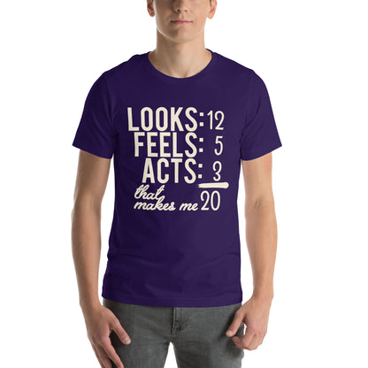 Looks 12, Feels 5, Acts 3, That Makes Me 20 Unisex T-Shirt