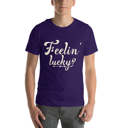 Feelin' Lucky? Unisex T-Shirt