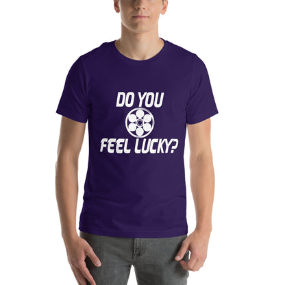 Do You Feel Lucky? Unisex T-Shirt