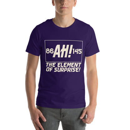 Ah! The Element of Surprise Unisex T-Shirt