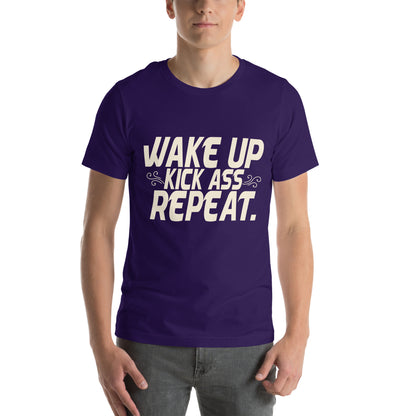 Wake Up, Kick Ass, Repeat Unisex T-Shirt