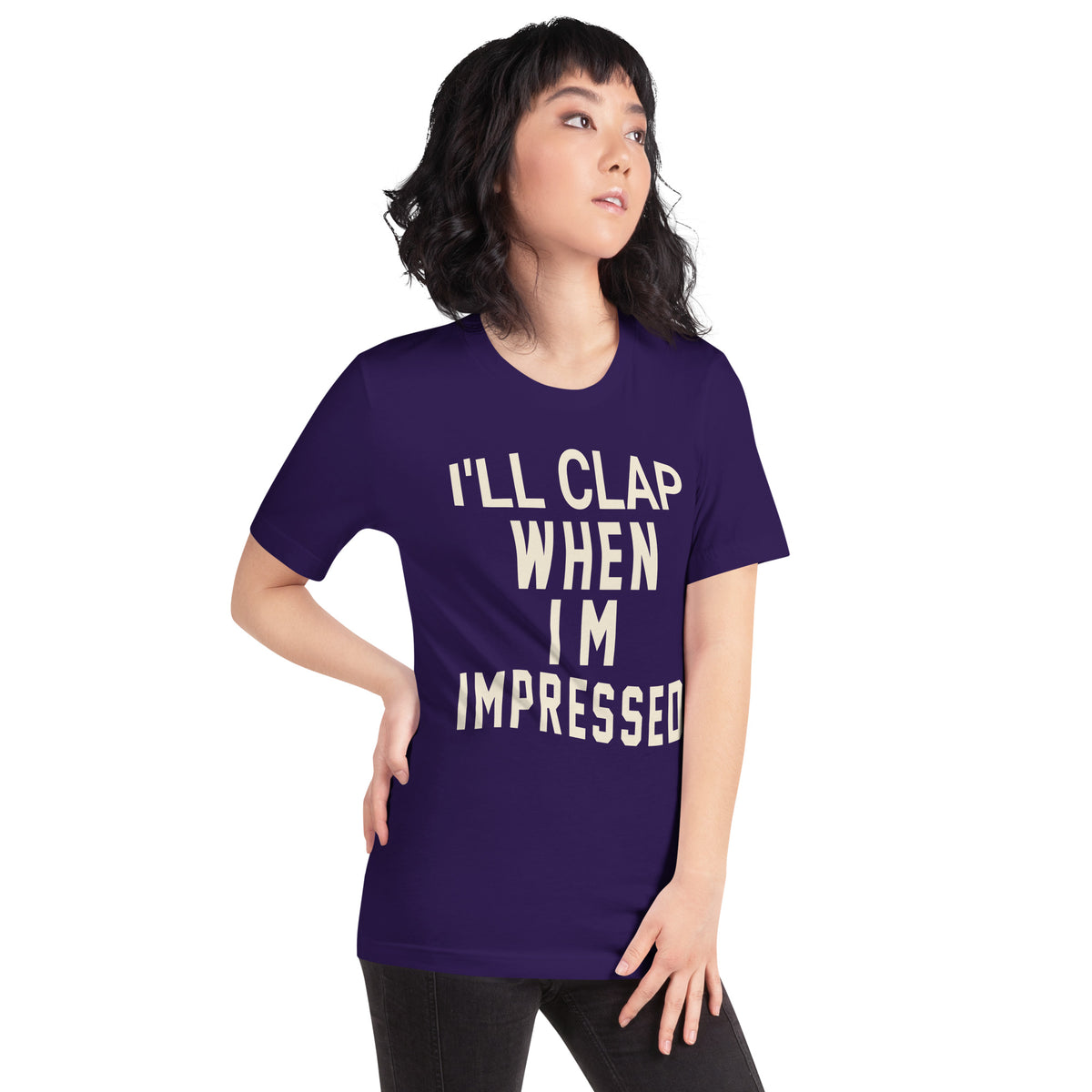 I'll Clap When I'm Impressed Unisex T-Shirt