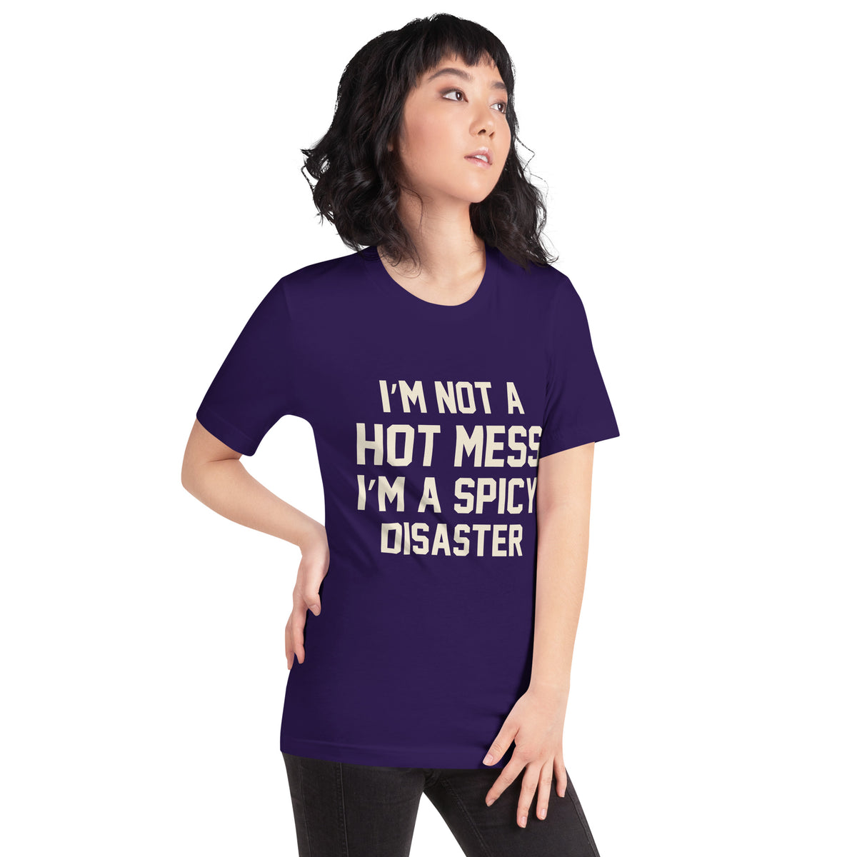 I'm Not a Hot Mess, I'm a Spicy Disaster Unisex T-Shirt