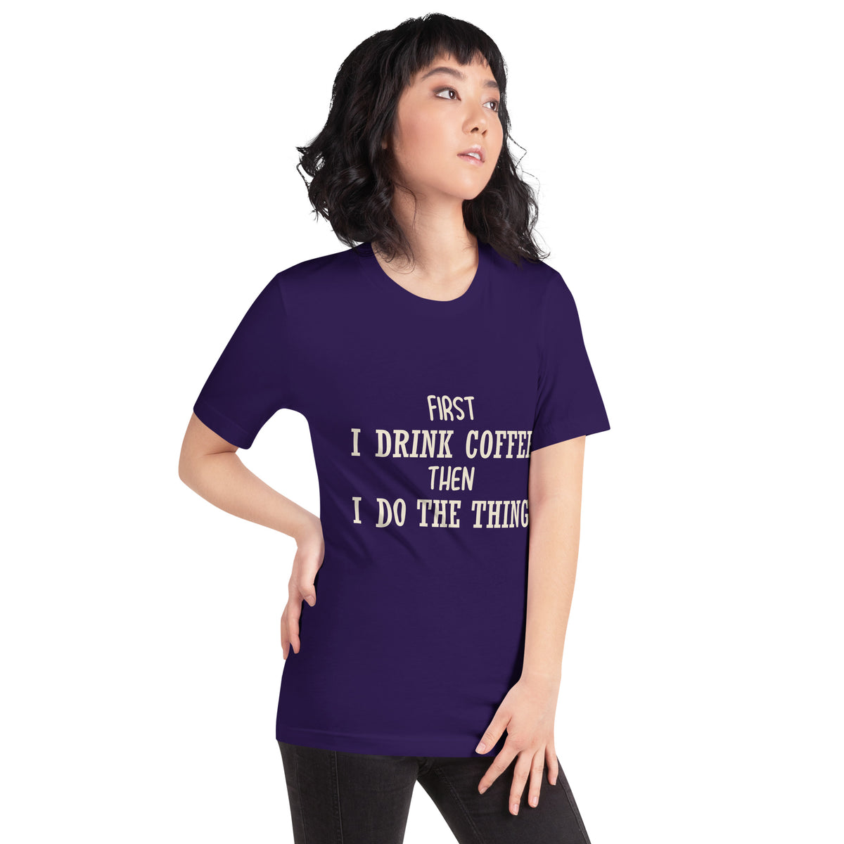 First I Drink Coffee Then I Do the Thing Unisex T-Shirt