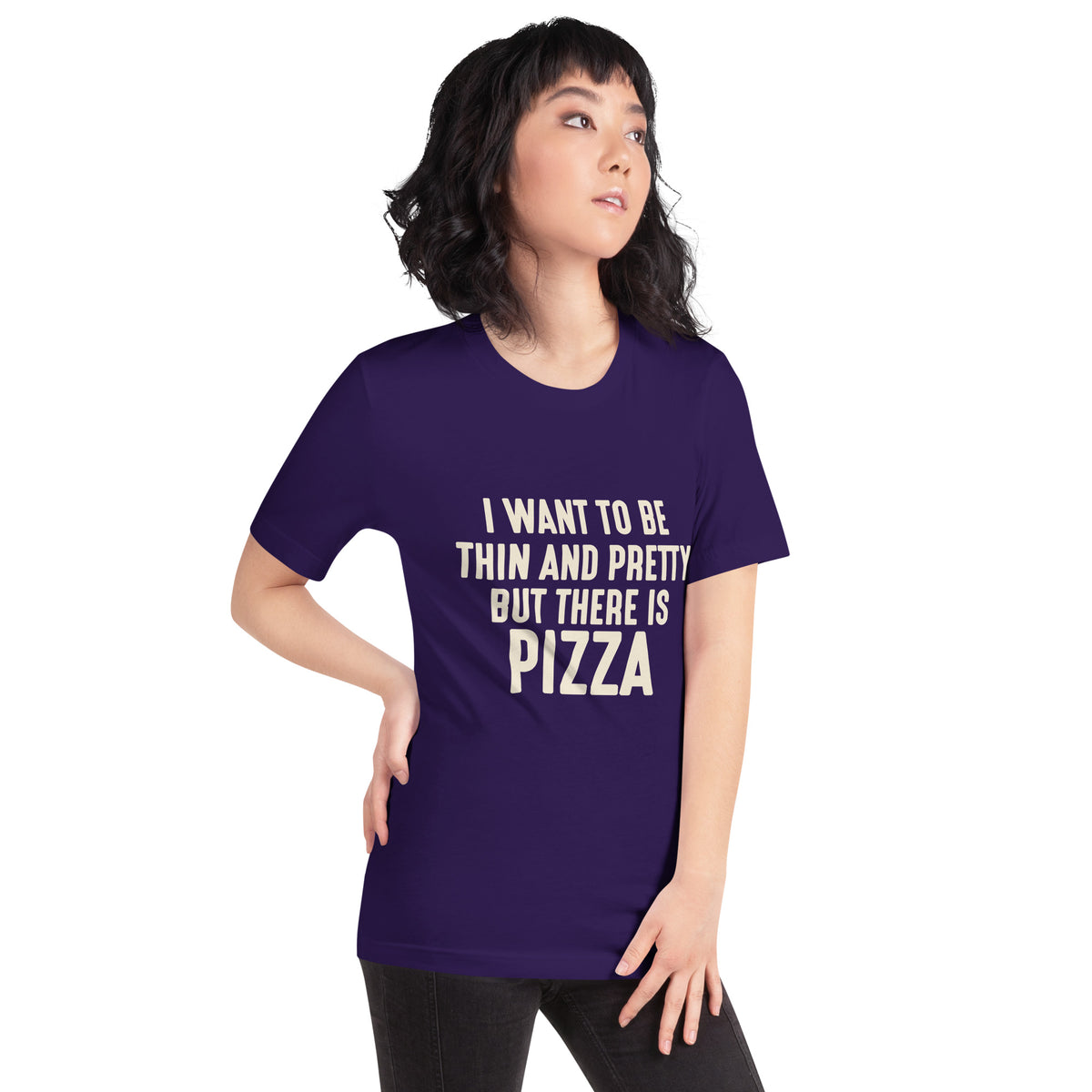 I Want to Be Thin and Pretty but There Is Pizza Unisex T-Shirt