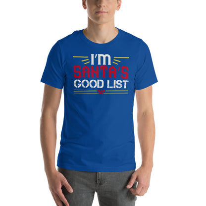 I'm on Santa's Good List Christmas Unisex T-Shirt