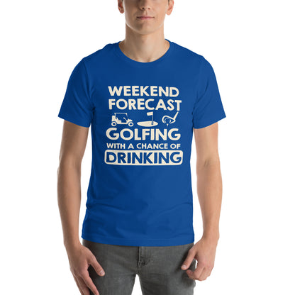 Weekend Forecast: Golfing with a Chance of Drinking Unisex T-Shirt